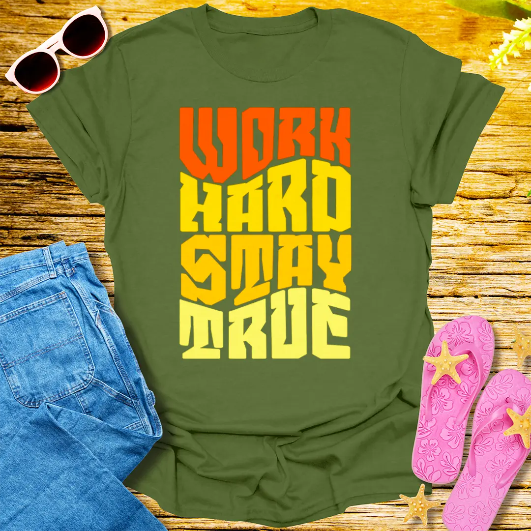 Work Hard Stay True T-Shirt - Military Green