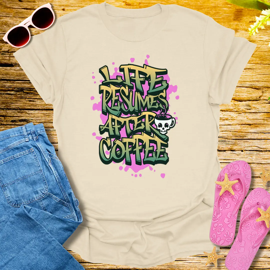 Life Resumes After Coffee T-Shirt - Natural