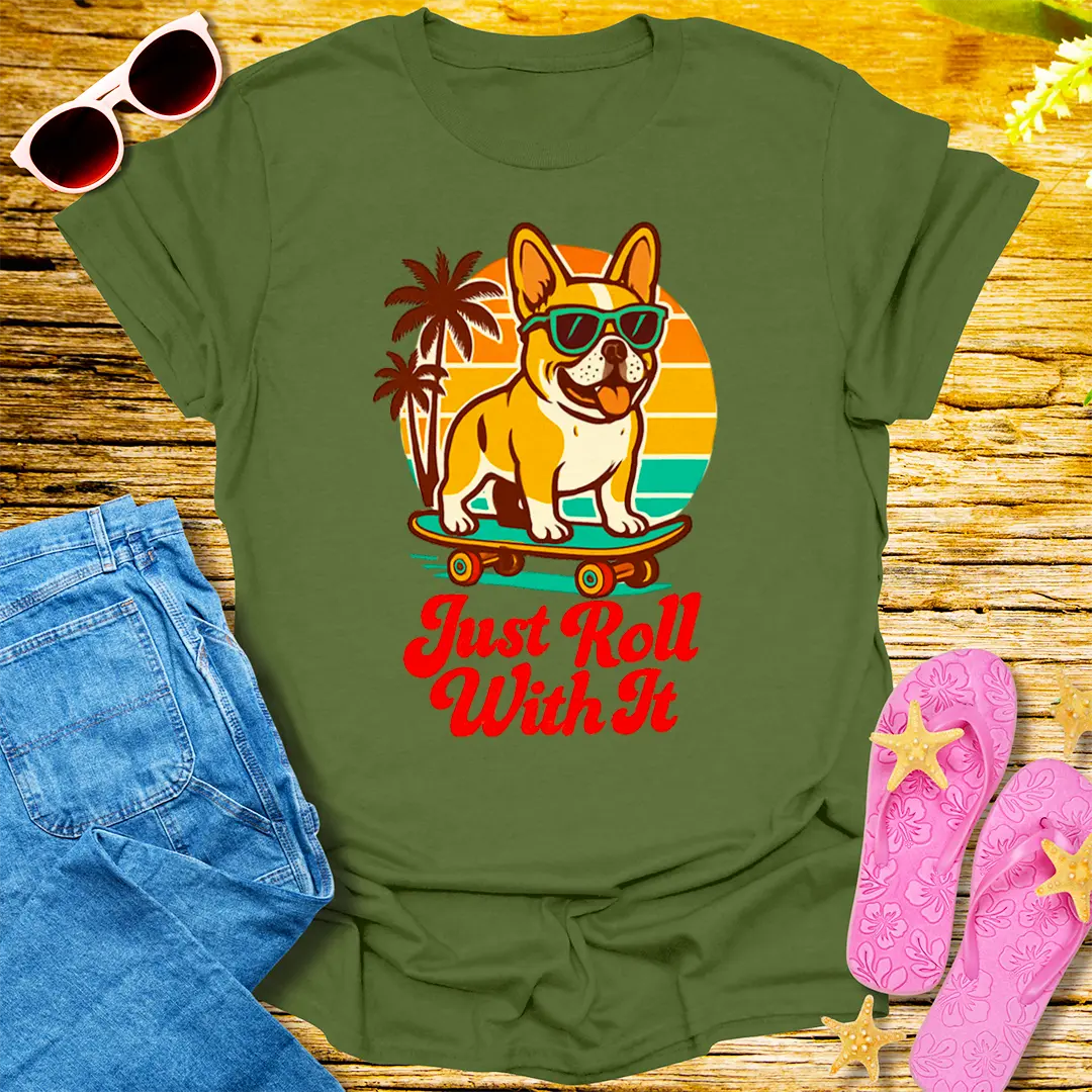 Just Roll With It T-Shirt - Military Green
