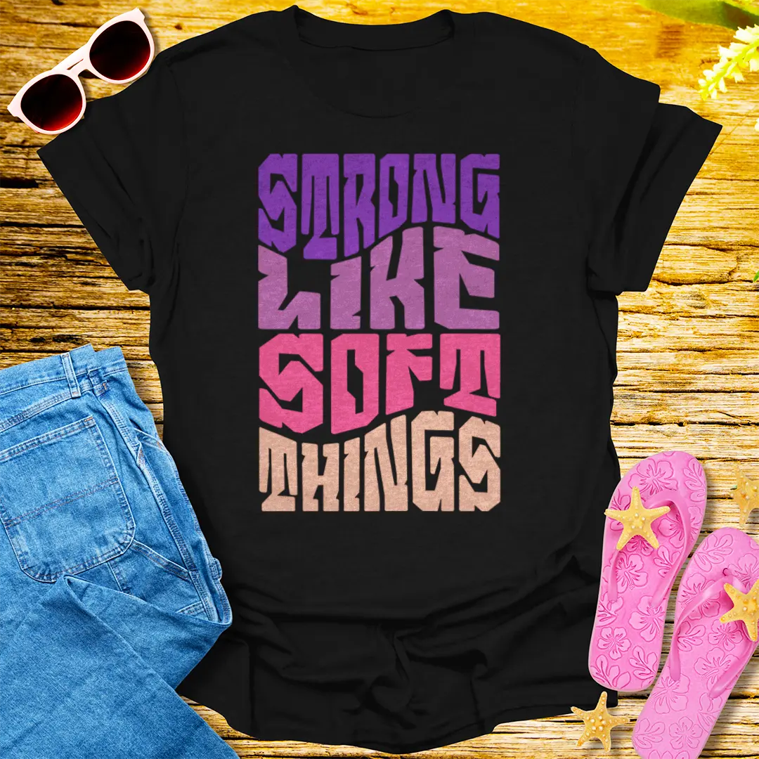 Strong Like Soft Things T-Shirt - Black