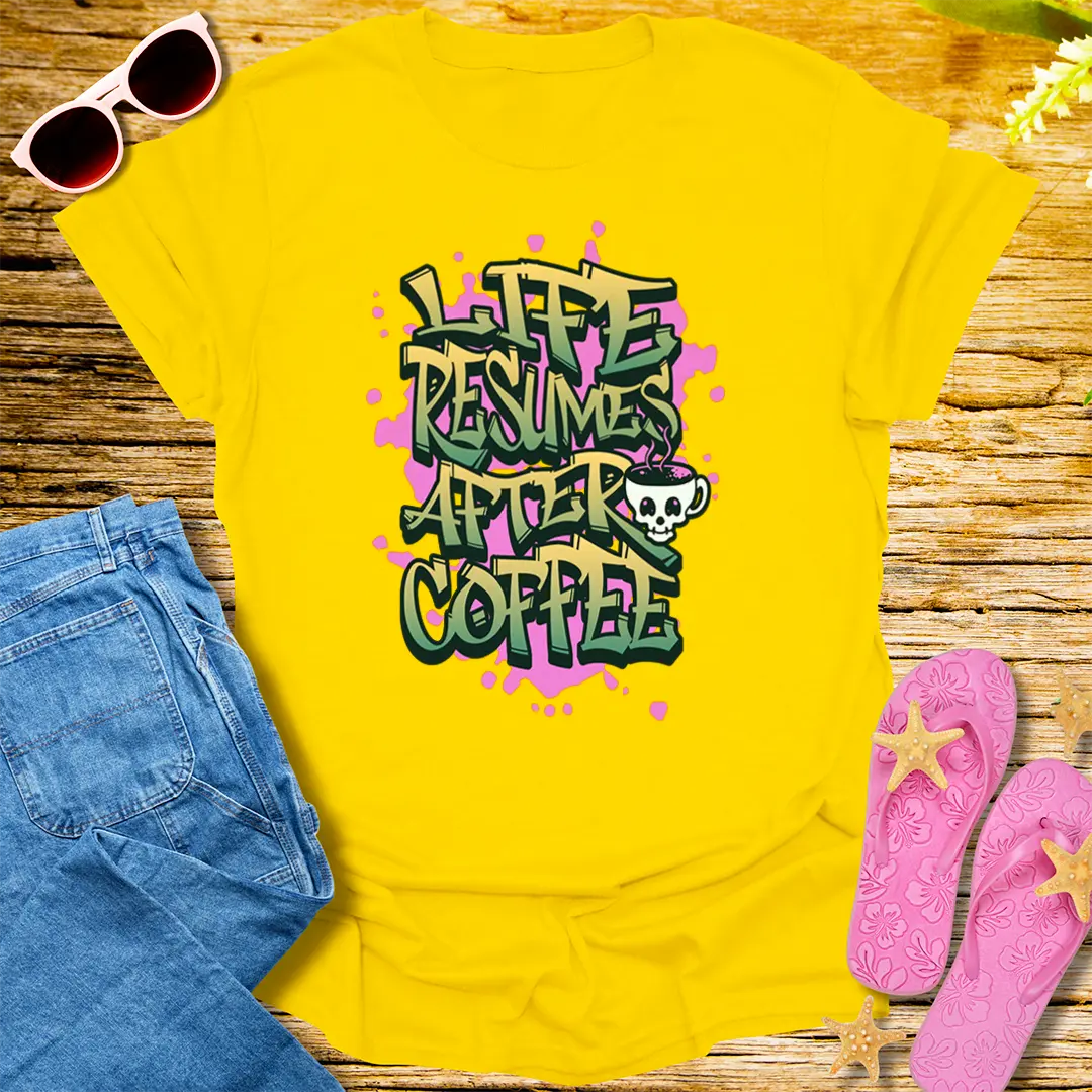 Life Resumes After Coffee T-Shirt - Daisy