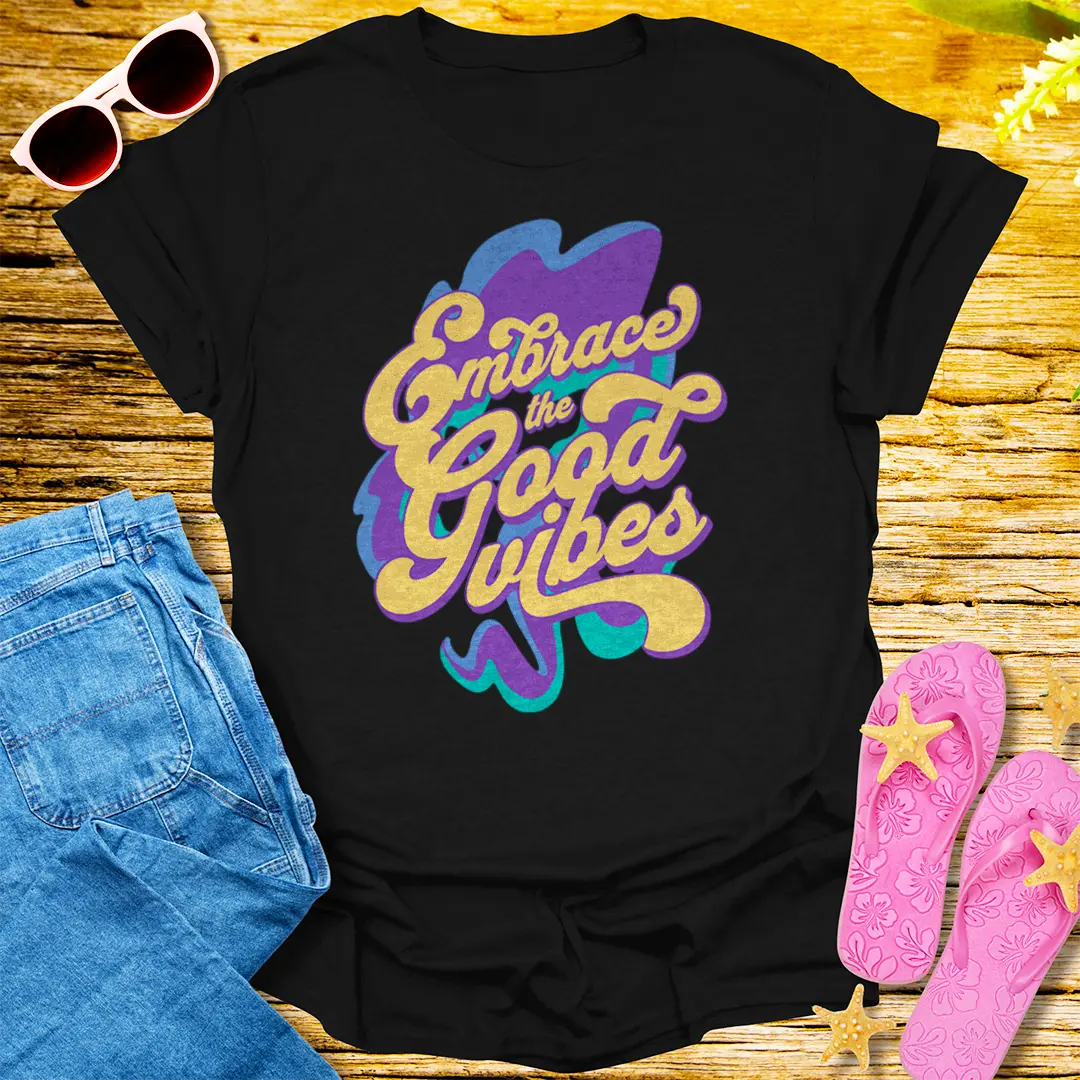 Embrace the Good Vibes T-Shirt - Black