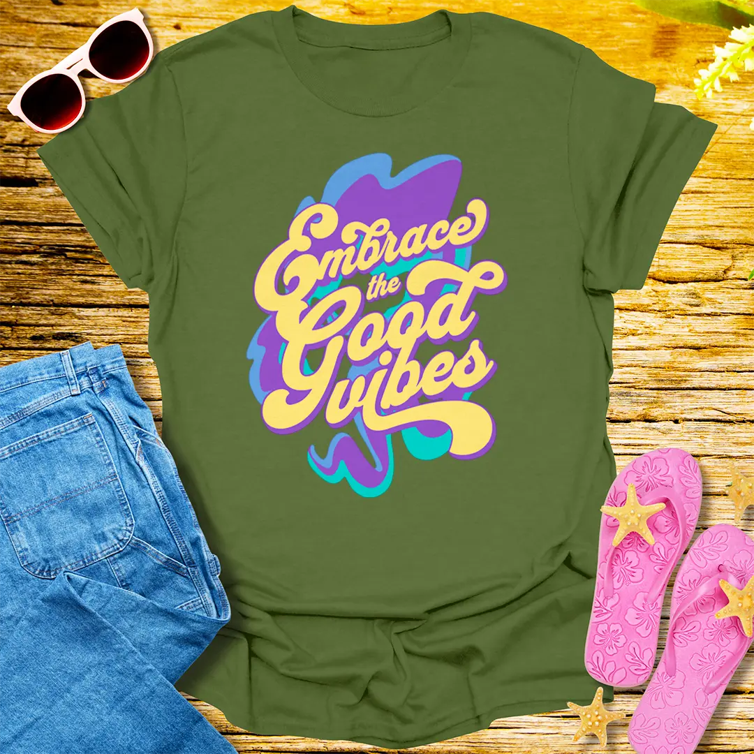 Embrace the Good Vibes T-Shirt - Military Green