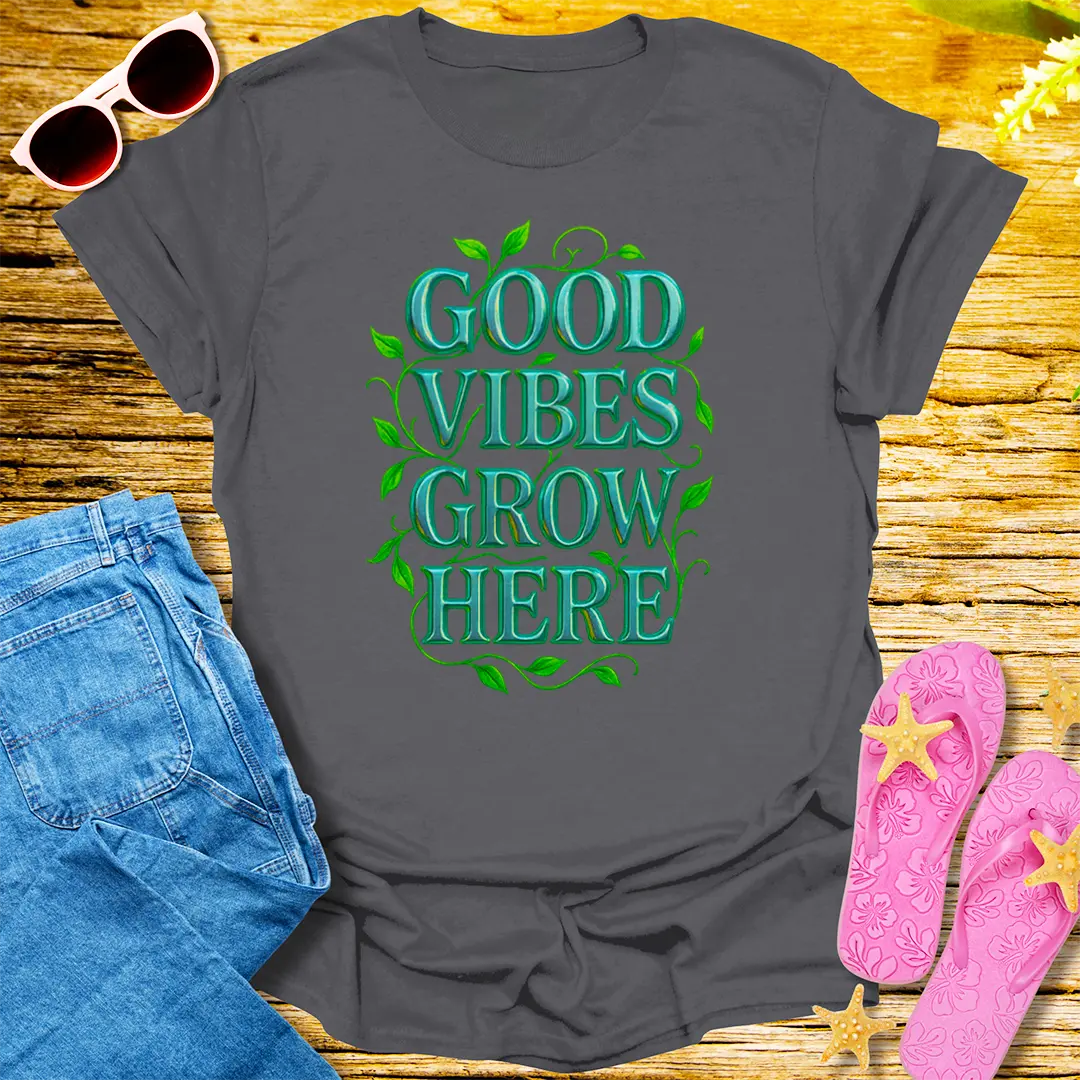Good Vibes Grow Here T-Shirt - Charcoal