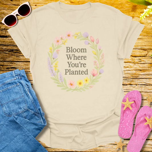 Bloom Where You're Planted T-Shirt - Natural
