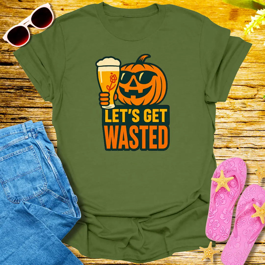 Let's Get Wasted T-Shirt - Military Green