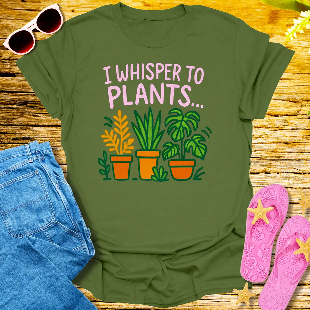 I Whisper to Plants T-Shirt - Military Green