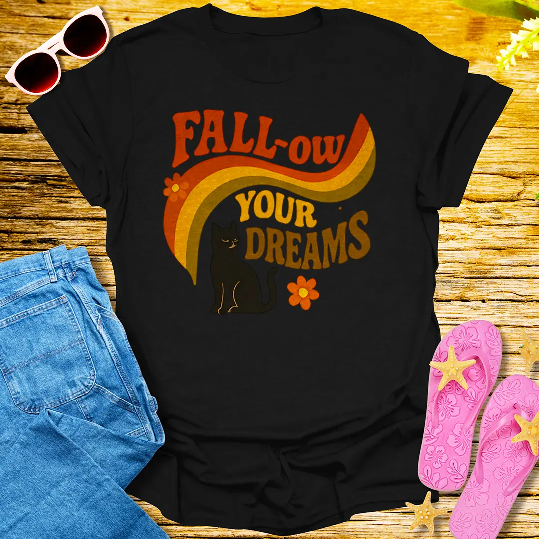 Fall-ow Your Dreams T-Shirt - Black