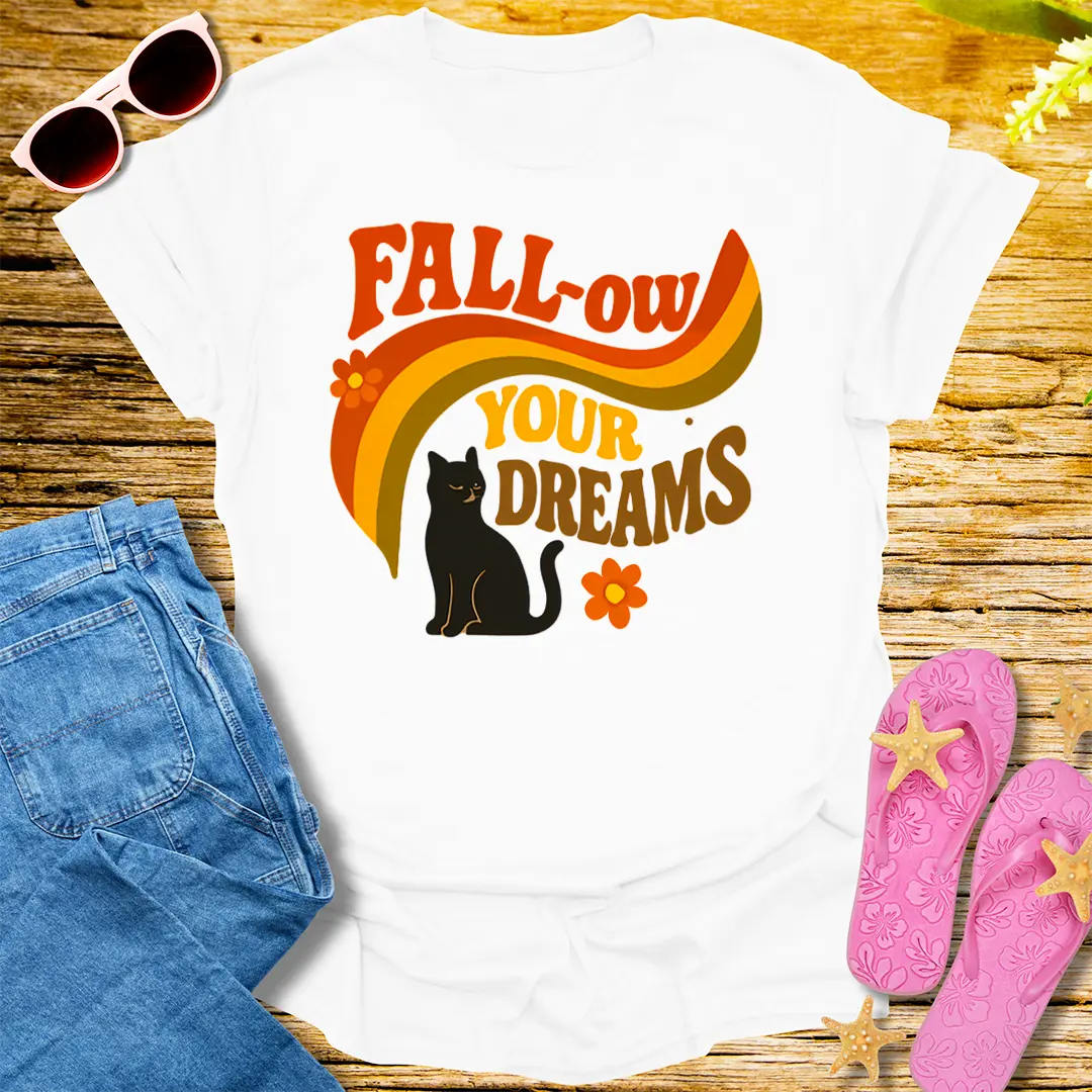 Fall-ow Your Dreams T-Shirt - White