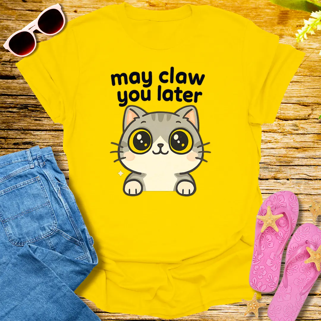 May Claw You Later T-Shirt - Daisy